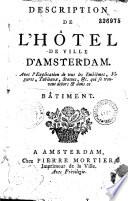 Description de l'hôtel de ville d'Amsterdam, avec l'explication de tous les emblèmes, figures, tableaux, statues, &c qui se trouvent dehors & dans ce bâtiment