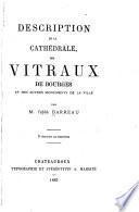 Description de la cathédrale, des vitraux de Bourges et des autres monuments de la ville