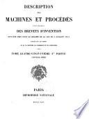Description des machines et procédés pour lesquels des brevets d'invention ont été pris sous le régime de la loi du 5 juillet 1844