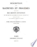 Description des machines et procédés pour lesquels des brevets d'invention ont été pris sous le régime de la loi du 5 Juillet 1844