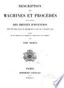 Description des machines et procédés pour lesquels des brevets d'invention ont été pris sous le régime de la loi du 5 juillet 1844