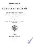 Description des machines et procédés pour lesquels des brevets d'invention ont été pris sous le régime de la loi du 5 juillet 1844