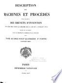 Description des machines et procédés pour lesquels des brevets d'invention ont été pris sous le régime de la loi du 5 Juillet 1844