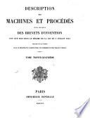 Description des machines et procédés pour lesquels des brevets d'invention ont été pris sous le régime de la loi du 5 juillet 1844