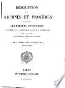 Description des machines et procédés pour lesquels des brevets d'invention ont été pris sous le régime de la loi du 5 Juillet 1844