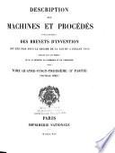 Description des machines et procédés pour lesquels des brevets d'invention ont été pris sous le régime de la loi du 5 Juillet 1844