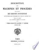 Description des machines et procédés pour lesquels des brevets d'invention ont été pris sous le régime de la loi du 5 Juillet 1844