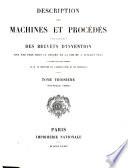Description des machines et procédés pour lesquels des brevets d'invention ont été pris sous le régime de la loi du 5 Juillet 1844