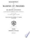 Description des machines et procédés pour lesquels des brevets d'invention ont été pris sous le régime de la loi du 5 Juillet 1844