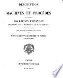 Description des machines et procédés pour lesquels des brevets d'invention ont été pris sous le régime de la loi du 5 Juillet 1844