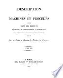 Description des machines et procédés spécifiés dans les brevets d'invention, de perfectionnement et d'importation dont la durée est expirée, et dans ceux dont la déchéance a été prononcée