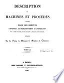 Description des machines et procedes specifies dans les brevets d'invention, de perfectionnement et d'importation, dont la duree est expirée ...