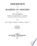 Description des machines et procédés spécifiés dans les brevets d'invention, de perfectionnement et d'importation ..