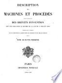 Description des machines et procédés spécifiés dans les brevets d'invention, publ. par C.P. Molard. [With] Table générale des vingt premiers volumes. [Continued as] Description des machines ... pour lesquels des brevets d'invention ont été pris sous le régime de la loi du 5 juillet 1844