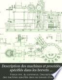 Description des machines et procédés spécifiés dans les brevets d'invention, publ. par C.P. Molard. [With] Table générale des vingt premiers volumes. [Continued as] Description des machines ... pour lesquels des brevets d'invention ont été pris sous le régime de la loi du 5 juillet 1844