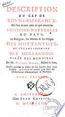 Description du Cap de Bonne-Esperance, ou l'on trouve tout ce qui concerne l'histoire naturelle du pays; la religion, les moeurs & les usages des Hottentots; et l'etablissement des Hollandois. Tiree des memoires de ... Pierre Kolbe ... Tome premier .-troisieme