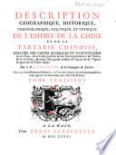 Description géographique, historique, chronologique, politique, et physique de l'empire de la Chine et de la Tartarie chinoise, enrichie de cartes générales et particuli`eres de ces pays, de la carte générale & des cartes particulieres du Thibet & de la Corée, & ornée d'un grand nombre de figures & de vignettes gravées en taille-douce par le P. Jean-Baptiste DuHalde, de la Compagnie de Jesus