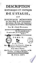 Description historique et critique de l'Italie, ou Nouveaux mémoires sur l'état actuel de son gouvernement, des sciences, des arts, du commerce, de la population & de l'histoire naturelle. Par m. l'abbé Richard. ... Tome 1. [-6.]