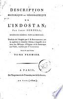 Description historique et geographique de l'Indostan; par James Rennell, ... traduite de l'anglais par J.B. Boucheseiche, sur la septieme et derniere edition, a laquelle on a joint des melanges d'historie et de statistique sur l'Inde, traduits par J. Castera. Ornee de onze cartes. Tome premier [-troisieme!