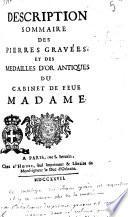 Description sommaire des pierre gravées, et des medailles d'or antiques du cabinet de feue madame