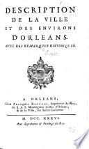 Descriptions de la ville et des environs d'Orleans. Avec des remarques historiques [by D. Polluche]. (Dissertation, où l'on démontre qu'Orleans est l'ancienne ville de Genabum, etc. [Extracted from the Mercure de France, Août 1733.]).
