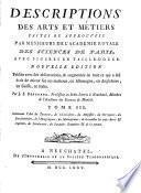 Descriptions des arts et métiers faites ou approuvées par M. M. de l'Académie Royale des Sciences de Paris