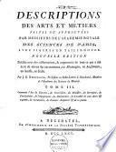 Descriptions des arts et métiers faites ou approuvées par Messieurs de l'Académie Royale des Sciences de Paris