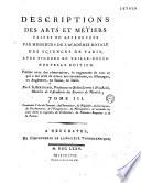 Descriptions des arts et métiers, faites ou approuvées par Messieurs de l'Académie royale des sciences de Paris... Nouvelle édition. Publiée avec des observations... par J. E. Bertrand,...
