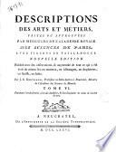 Descriptions des arts et métiers faites ou approuvées. Par Messieurs de l'Académie Royale des Sciences de Paris ... Par J. E. Bertrand ... Tome 1. [-19.]
