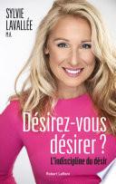 Désirez-vous désirer ? L'indiscipline du désir