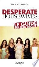 Desperate housewives - Le guide du série-addict