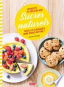 Desserts et goûters aux sucres naturels