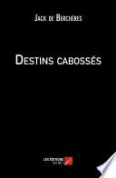 Destins cabossés