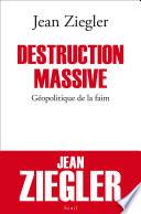 Destruction massive. Géopolitique de la faim