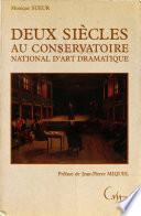 Deux siècles au Conservatoire national d'art dramatique