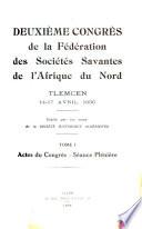 Deuxième congrès de la Fédération des sociétés savantes de l'Afrique du Nord, Tlemcen, 14-17 avril 1936: Actes du congrès. Séance plénière