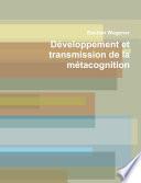 Développement et transmission de la métacognition