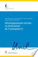 Développements récents en droit pénal de l'entreprise II