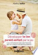 Développer le lien parent-enfant par le jeu