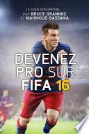 Devenez Pro sur FIFA 16 avec Bruce GRANNEC