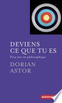 Deviens ce que tu es. Pour une vie philosophique
