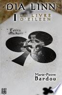 Dia Linn - I - Le Livre d'Eileen (partie 1 : Terra Mahurr)