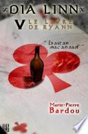 Dia Linn - V - Le Livre de Ryann (Is ait an mac an saol’)
