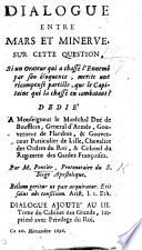 Dialogue entre Mars et Minerve sur cette question; si un orateur qui a chassé l'ennemi par son éloquence, mérite une récompense pareille, que le capitaine qui l'a chassé en combatant? ... Dialogue ajouté au III. tome du Cabinet des Grands, etc