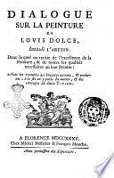 Dialogue sur la peinture de Lovis Dolce, intitulé l'Aretin. Dans le quel on traitte de l'excellence de la peinture, & de toutes les qualités necessaires au bon peintre: avec les exemples des peintres ..