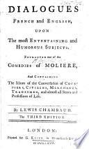 Dialogues French and English, ... extracted out of the comedies of Molière ... By L. Chambaud. The third edition