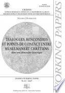 Dialogues, rencontres et points de contact entre musulmans et chrétiens