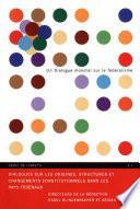 Dialogues sur les origines, structures et changements constitutionnels dans les pays federaux