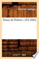 Diane de Poitiers; (Ed.1860)