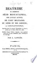 Diatribe de língénieur Séid Moustapha; sur l'état actuel de l'art militaire, du génie et des sciences, á Constantinople ... Publiée d'après l'édition originale, avec quelques notes ... par P. Langlès